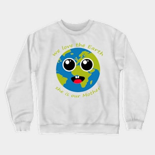 earth is our mother Crewneck Sweatshirt